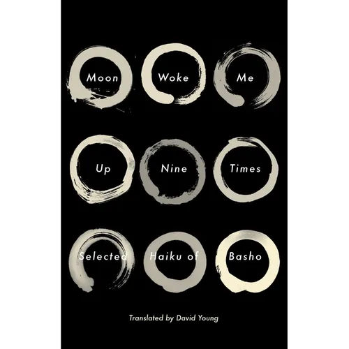 Moon Woke Me Up Nine Times: Selected Haiku of Basho