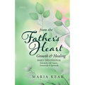 From the Father's Heart Growth & Healing (Book 2): Daily Devotional Tailored for Life's Seasons - Emotionally and Spiritually