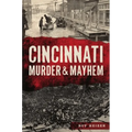 Cincinnati Murder & Mayhem