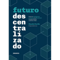Futuro Descentralizado: Cómo la inteligencia artificial y la Blockchain transformarán nuestras vidas