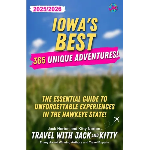 Iowa's Best: 365 Unique Adventures (2025-2026 Edition): 365 Unique Adventures (2025-2026 Edition): 365 Unique Adventures