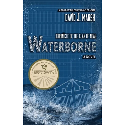 Waterborne: Chronicle of the Clan of Noah. A Novel.