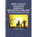 NOTE di SOCIO- PEDAGOGIA GENERALE. MEDIAZIONE FAMILIARE ED ETICA DEFLATTIVA