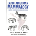 Latin American Mammalogy: History, Biodiversity, and Conservation Volume 1