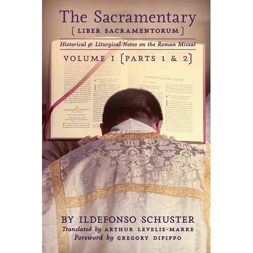 The Sacramentary (Liber Sacramentorum): Vol. 1: Historical & Liturgical Notes on the Roman Missal