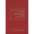 Anti-Americanism in the Third World: Implications for U.S. Foreign Policy