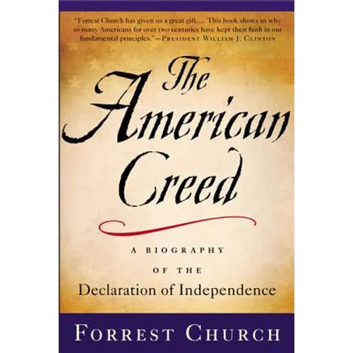 The American Creed: A Biography of the Declaration of Independence