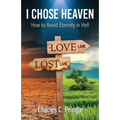 I Chose Heaven: How to avoid eternity in hell