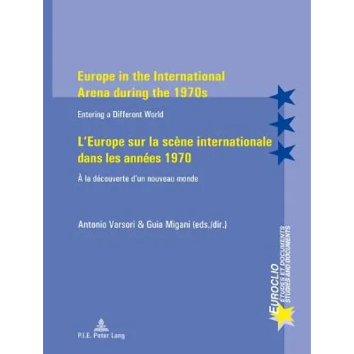 Europe in the International Arena during the 1970s L'Europe sur la scène internationale dans les a: Entering a different world À la découverte d'un no