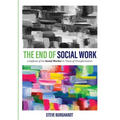 The End of Social Work: A Defense of the Social Worker in Times of Transformation