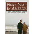 Next Year in America: A Family History of Eastern European Jews in the Old and New Worlds