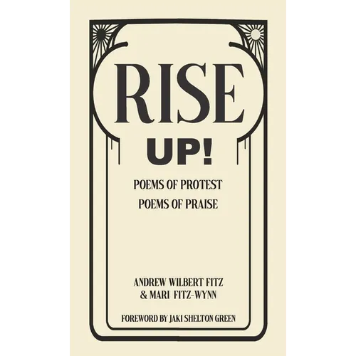 Rise Up!: Poems of Protest, Poems of Praise