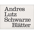 Andres Lutz: Schwarze Blätter