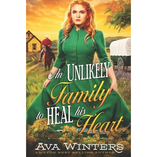An Unlikely Family to Heal His Heart: A Western Historical Romance Book