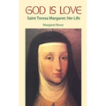 God Is Love: Saint Teresa Margaret, Her Life
