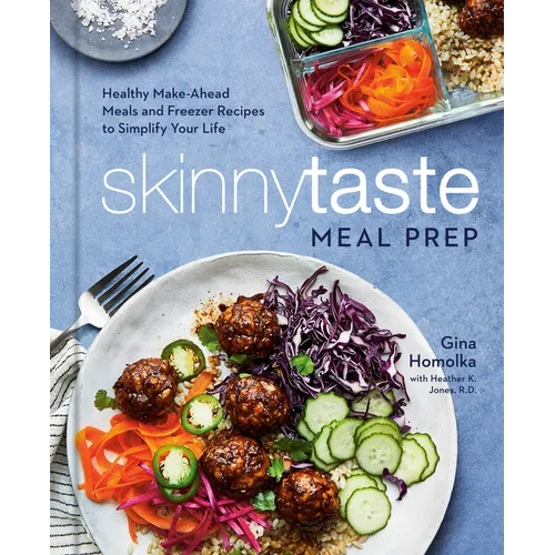 Skinnytaste Meal Prep: Healthy Make-Ahead Meals and Freezer Recipes to Simplify Your Life: A Cookbook - Hardcover
