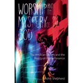 Worship and the Mystery of God: Anglican Divines and the Reality of the Divine Presence