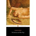 The Bacchae and Other Plays