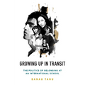 Growing Up in Transit: The Politics of Belonging at an International School