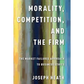 Morality, Competition, and the Firm: The Market Failures Approach to Business Ethics