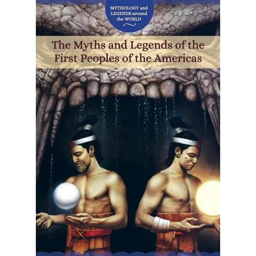 The Myths and Legends of the First Peoples of the Americas