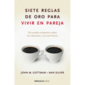 Siete Reglas de Oro Para Vivir En Pareja / The Seven Principles for Making Marriage Work