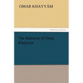 The Rubaiyat of Omar Khayyam