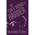 My Safe Word is Harder