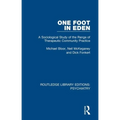 One Foot in Eden: A Sociological Study of the Range of Therapeutic Community Practice