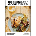 Cooking for Good Times: Super Delicious, Super Simple [A Cookbook]
