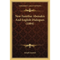 New Familiar Abenakis And English Dialogues (1884)