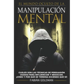 Manipulación: Cuáles son las técnicas de persuasión usadas para influenciar y negociar. ¡Cómo y por qué se termina diciendo que sí!