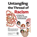 Untangling the Thread of Racism: A Primer for Pediatric Health Professionals