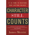 Character Still Counts: It Is Time to Restore Our Lasting Values