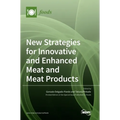 New Strategies for Innovative and Enhanced Meat and Meat Products