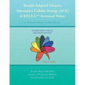 Stealth Adapted Viruses; Alternative Cellular Energy (ACE) & KELEA Activated Water: A New Paradigm of Healthcare