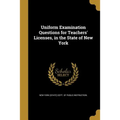 Uniform Examination Questions for Teachers' Licenses, in the State of New York