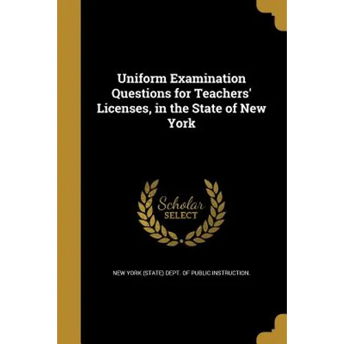 Uniform Examination Questions for Teachers' Licenses, in the State of New York