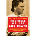 Mistress of Life and Death: The Dark Journey of Maria Mandl, Head Overseer of the Women's Camp at Auschwitz-Birkenau
