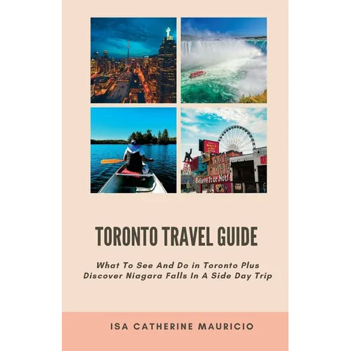 Toronto Travel Guide: What To See And Do in Toronto Plus Discover Niagara Falls In A Side Day Trip