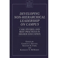 Developing Non-Hierarchical Leadership on Campus: Case Studies and Best Practices in Higher Education