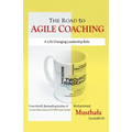 The Road to Agile Coaching: A Life Changing Leadership Role
