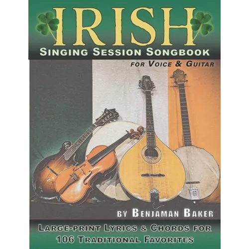 Irish Singing Session Songbook for Voice and Guitar: Large-print Lyrics and Chords for 106 Traditional Favorites
