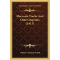 Moccasin Tracks And Other Imprints (1915)