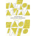 Influential Machines: The Rhetoric of Computational Performance