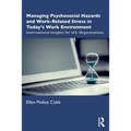 Managing Psychosocial Hazards and Work-Related Stress in Today's Work Environment: International Insights for U.S. Organizations