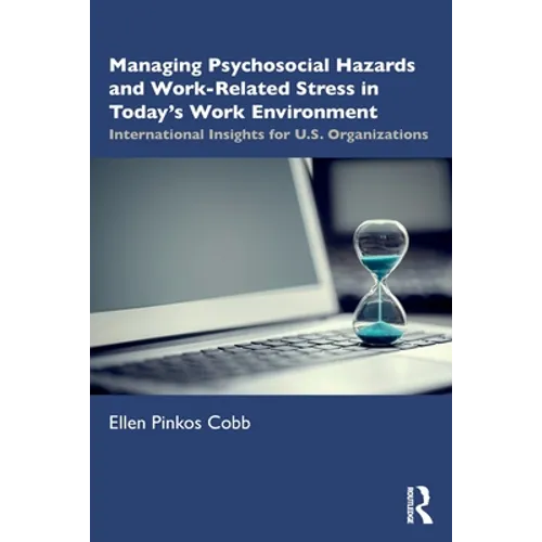 Managing Psychosocial Hazards and Work-Related Stress in Today's Work Environment: International Insights for U.S. Organizations