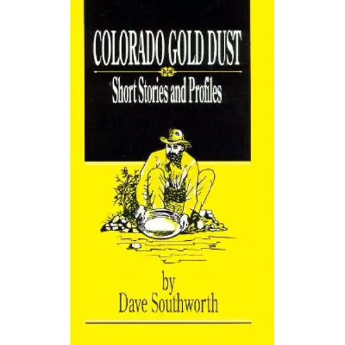 Colorado Gold Dust: Short Stories and Profiles