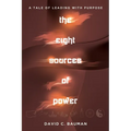 The Eight Sources of Power: A Tale of Leading with Purpose