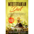 Mediterranean Diet: This Book Inlcudes: Mediterranean Diet for Beginners & Meal Prep for Beginners. How to Lose Weight in Simple and Healthy Way. Weig